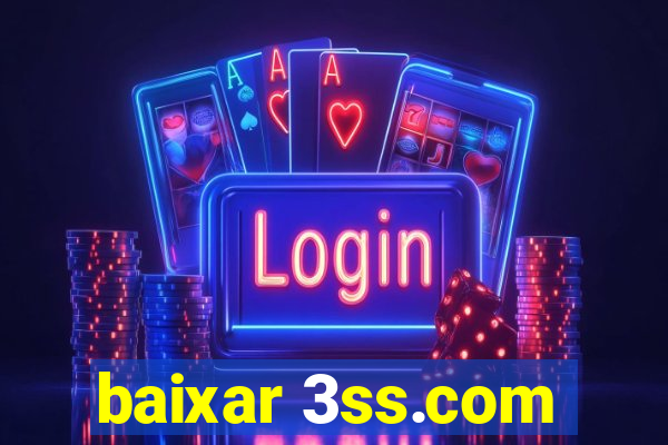 baixar 3ss.com